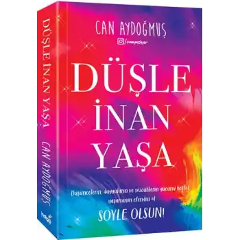 Düşle, İnan, Yaşa