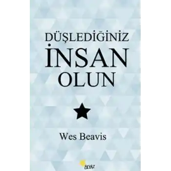 Düşlediğiniz İnsan Olun