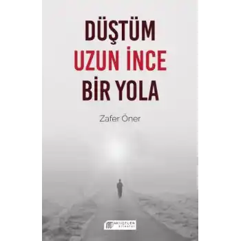 Düştüm Uzun İnce Bir Yola