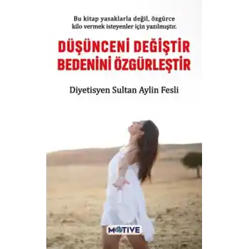 Düşünceni Değiştir Bedenini Özgürleştir