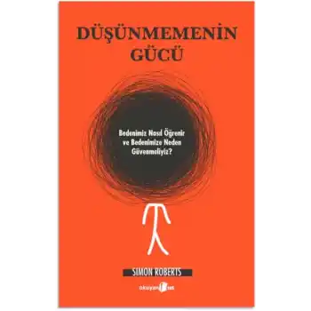 Düşünmemenin Gücü