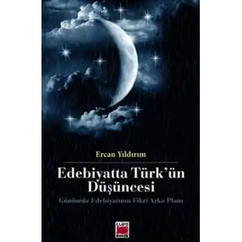 Edebiyatta Türkün Düşüncesi  Gününümüz Edebiyatının Fikri Arka Planı