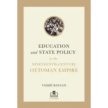 Education and State Policy In The Nineteenth-Century Ottoman Empire