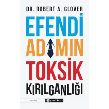 Efendi Adamın Toksik Kırılganlığı