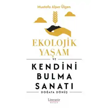 Ekolojik Yaşam ve Kendini Bulma Sanatı