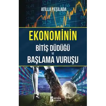 Ekonominin Bitiş Düdüğü ve Başlama Vuruşu