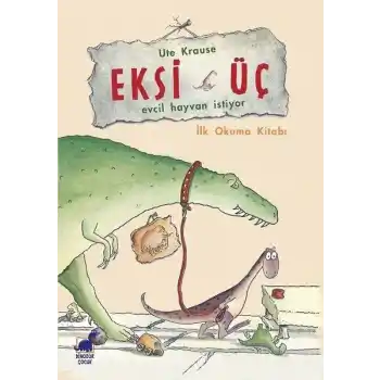 Eksi Üç-Evcil Hayvan İstiyor - İlk Okuma Kitabı