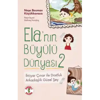 Ela’nın Büyülü Dünyası 2 İhtiyar Çınar ile DostlukArkadaşlık Güzel Şey