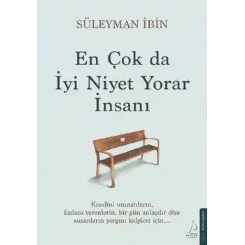 En Çok da İyi Niyet Yorar İnsanı