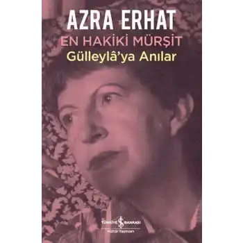 En Hakiki Murşit Gülleylaya Anılar