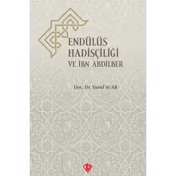 Endülüs Hadisçiliği ve İbn Abdilber