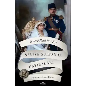 Enver Paşanın Eşi Naciye Sultanın Hatıraları