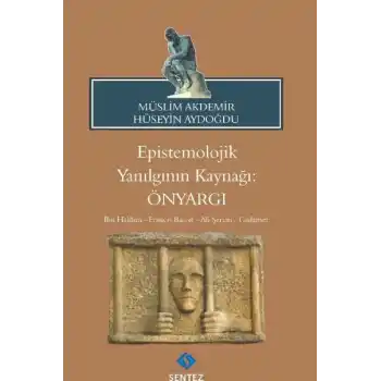 Epistemolojik Yanılgının Kaynağı: Önyargı