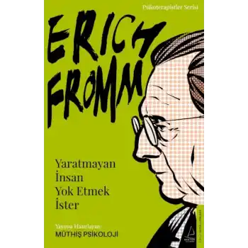 Erich Fromm-Yaratmayan İnsan Yok Etmek İster