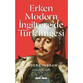 Erken Modern İngiltere’de Türk İmgesi