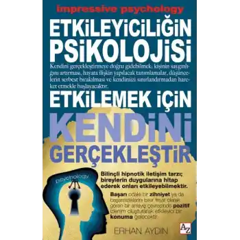 Etkileyiciliğin Psikolojisi - Etkilemek İçin Kendini Gerçekleştir