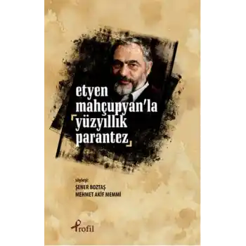 Etyen Mahçuplayanla Yüzyıllık Parantez