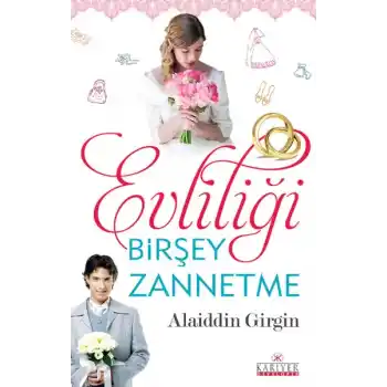 Evliliği Birşey Zannetme