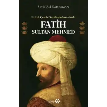 Evliya Çelebi Seyahatnamesi’nde Fatih Sultan Mehmed