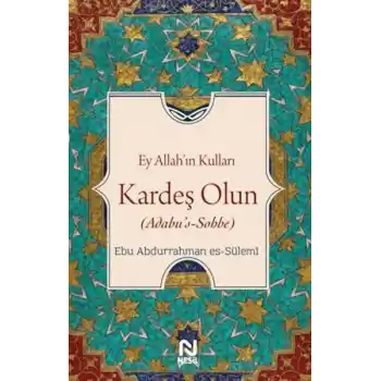 Ey Allah’ın Kulları Kardeş Olun