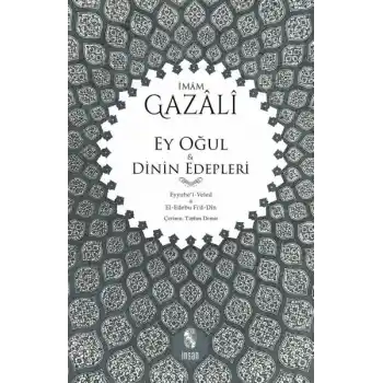Ey Oğul & Dinin Edepleri