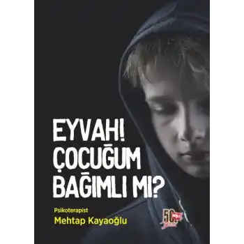 Eyvah! Çocuğum Bağımlı mı?