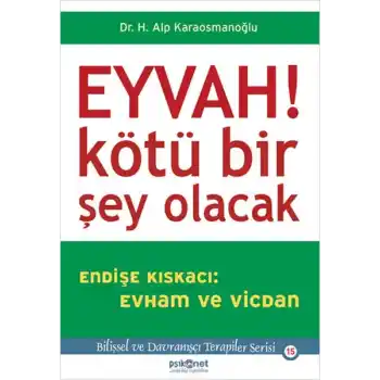 Eyvah! Kötü Bir Şey Olacak  Endişe Kıskacı: Evham ve Vicdan
