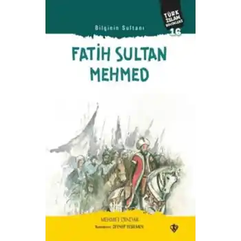 Fatih Sultan Mehmed - Bilginin Sultanı
