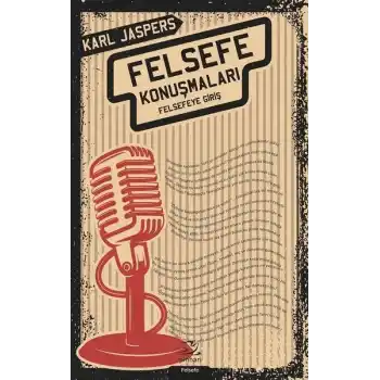 Felsefe Konuşmaları - Felsefeye Giriş