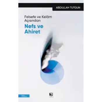 Felsefe ve Kelâm Açısından Nefs Ve Ahiret