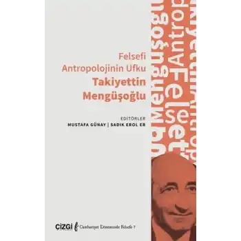 Felsefi Antropolojinin Ufku Takiyettin Mengüşoğlu