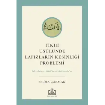 Fıkıh Usûlünde Lafızların Kesinliği Problemi