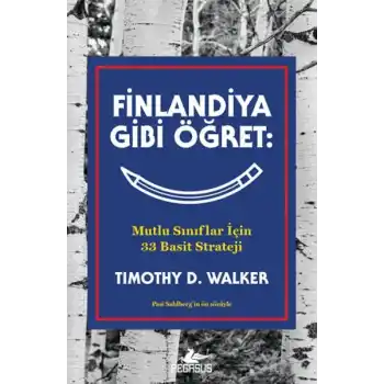 Finlandiya Gibi Öğret: Mutlu Sınıflar İçin 33 Basit Strateji