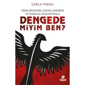 Fizik Bedenim, Cinsel Enerjim ve Parasal Kazancımla Dengede miyim Ben?