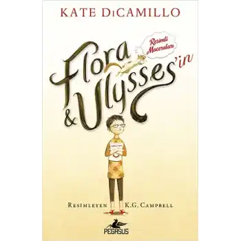 Flora ve Ulyssesin Resimli Maceraları (Ciltli)