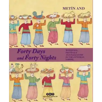 Forty Days and Forty Nights – Weddings, Festivals and Pageantry in the Ottoman Empire
