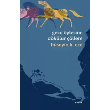 Gece Öylesine Dökülür Çöllere