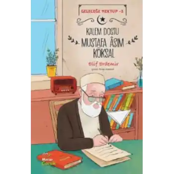 Geleceğe Mektup 3 - Kalem Dostu Mustafa Âsım Köksal