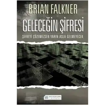 Geleceğin Şifresi  Şifreyi Çözemezsen Yarın Asla Gelmeyecek