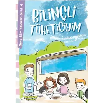 Genç Bilim Yolcuları Serisi -4 Bilinçli Tüketiciyim