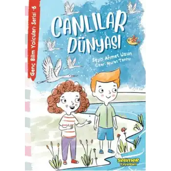 Genç Bilim Yolcuları Serisi -6 Canlılar Dünyası