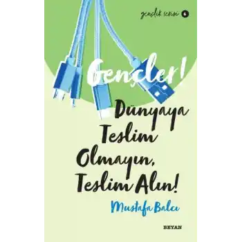 Gençler, Dünyaya Teslim Olmayın, Teslim Alın! - Gençlik Serisi 6