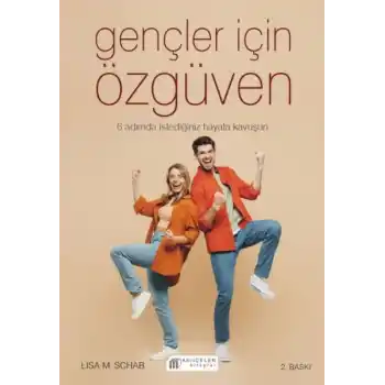 Gençler İçin Özgüven - 6 Adımda İstediğiniz Hayata Kavuşun