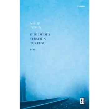 Gidilmemiş Yerlerin Türküsü