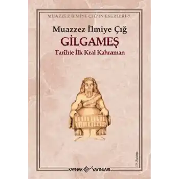 Gilgameş Tarihte İlk Kral Kahraman