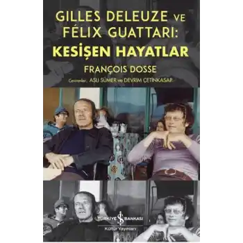 Gilles Deleuze ve Felix Guattari: Kesişen Hayatlar