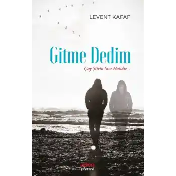 Gitme Dedim - Çay Şiirin Sıvı Halidir...