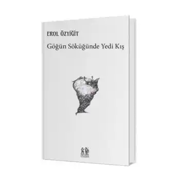 Göğün Söküğünde Yedi Kış