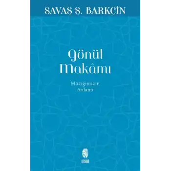 Gönül Makamı - Müziğimizin Anlamı
