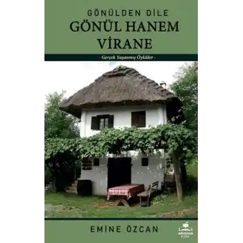 Gönülden Dile Gönül Hanem Virane